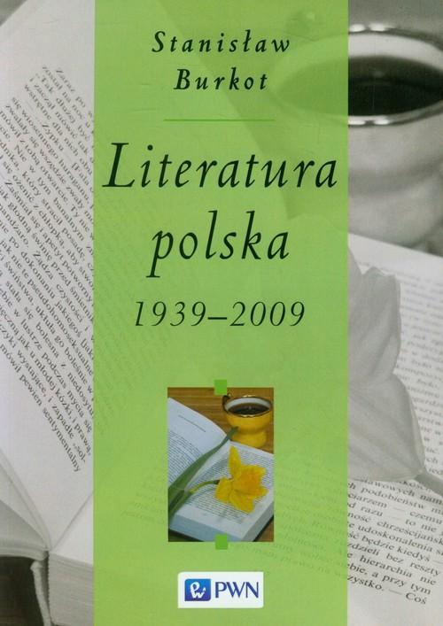 

Literatura polska 1939-2009 Stanisław Burkot