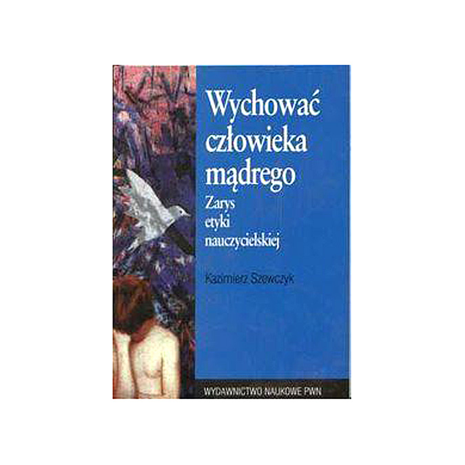 

Wychować człowieka mądrego Kazimierz Szewczyk