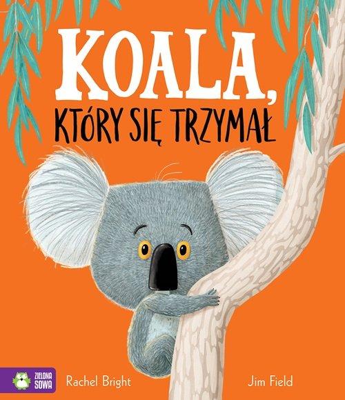 

Koala, który się trzymał Rachel Bright