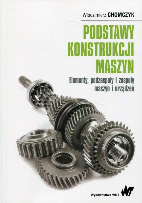 

Podstawy konstrukcji maszyn Elementy, podzespoły i