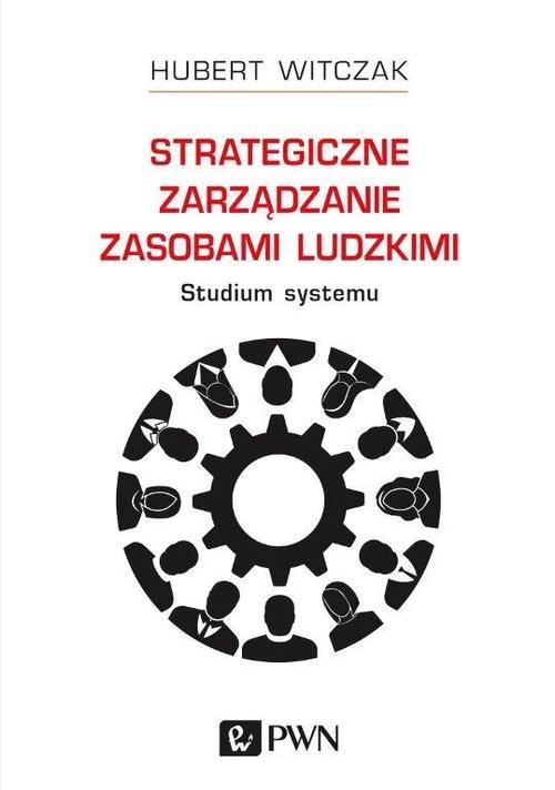 

Strategiczne zarządzanie zasobami ludzkimi Studium