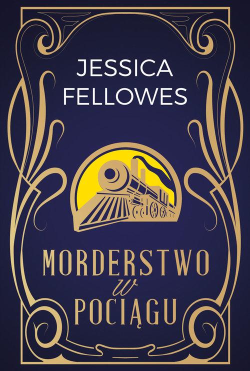 

Morderstwo w pociągu Jessica Fellowes