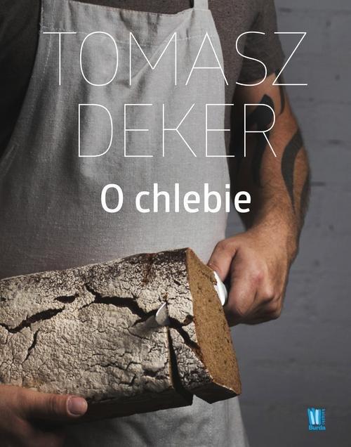 

O chlebie Tomasz Deker