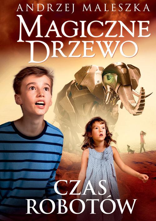 

Magiczne Drzewo. Czas robotów Andrzej Maleszka
