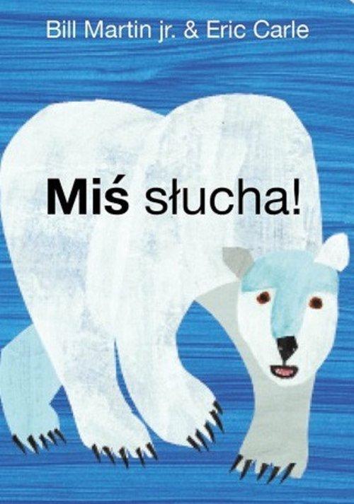 

Miś słucha! Eric Carle, Bill Martin