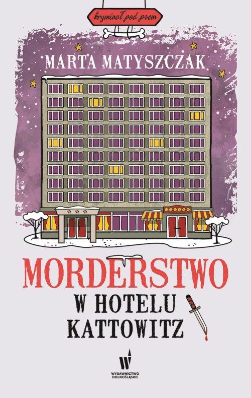 

Morderstwo w hotelu Kattowitz Marta Matyszczak