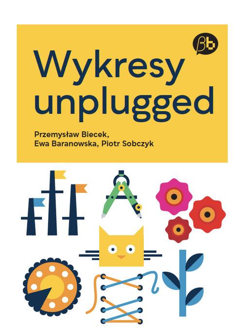 

Wykresy unplugged Przemysław Biecek, Ewa Baranowsk
