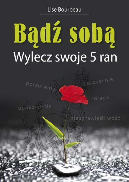 BĄDŹ SOBĄ. WYLECZ SWOJE 5 RAN. LISE BOURBEAU