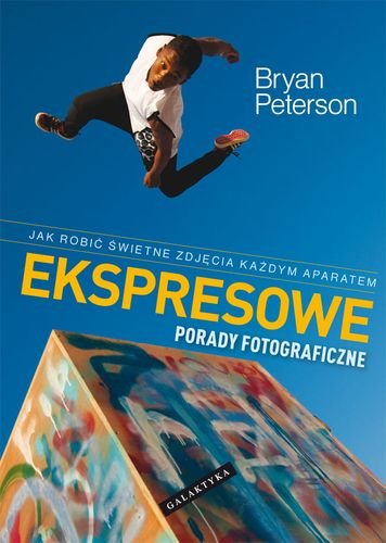 

Ekspresowe porady fotograficzne Bryan Peterson