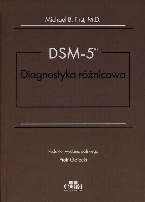 

DSM-5 Diagnostyka różnicowa First Michael B.