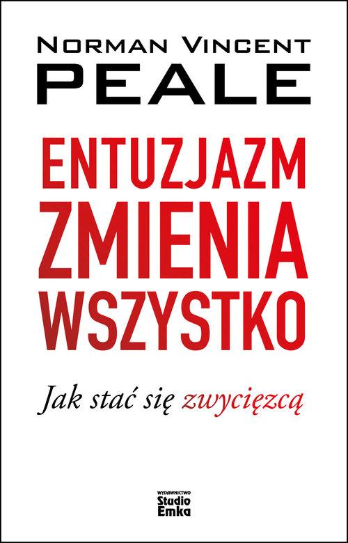

Entuzjazm zmienia wszystko Norman V. Peale