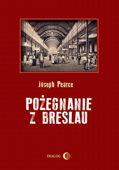 

Pożegnanie z Breslau Joseph Pearce