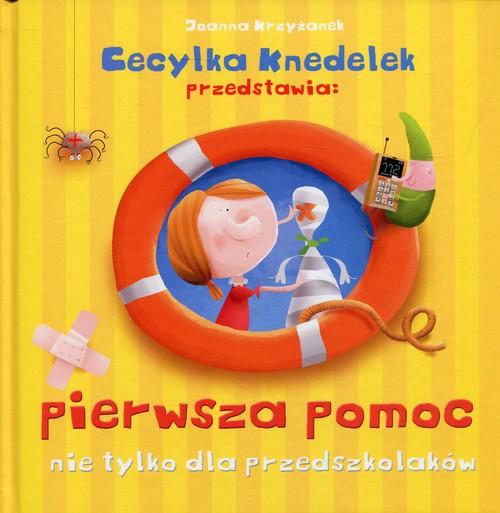 

Cecylka Knedelek. Pierwsza pomoc nie tylko...
