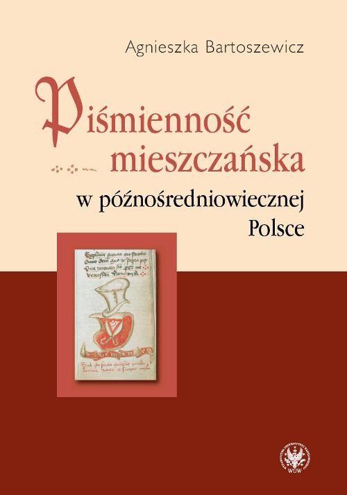 

Piśmienność mieszczańska w późnośredniowiecznej Po