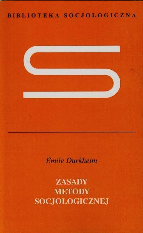 

Zasady metody socjologicznej Emile Durkheim