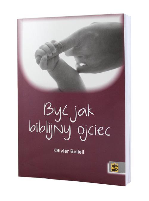 

Być jak biblijny ojciec Olivier Belleil