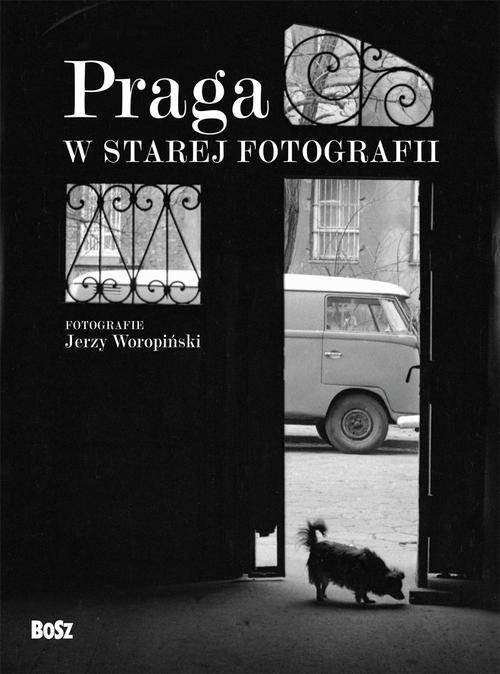 

Praga w starej fotografii Woropiński Jerzy