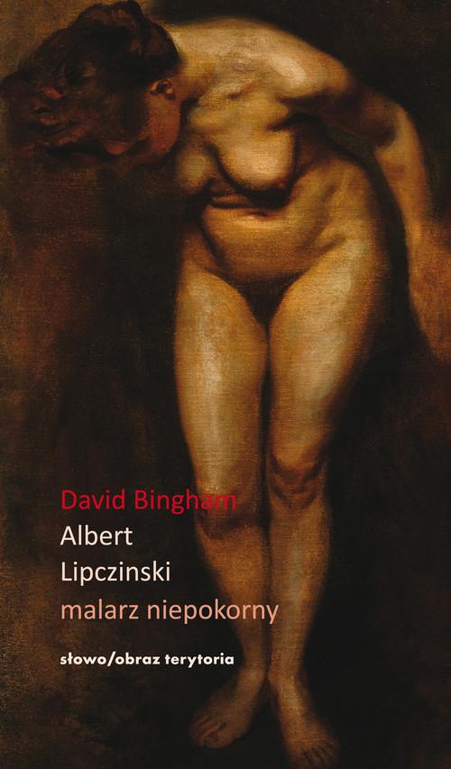 

Albert Lipczinski Malarz niepokorny David Bingham