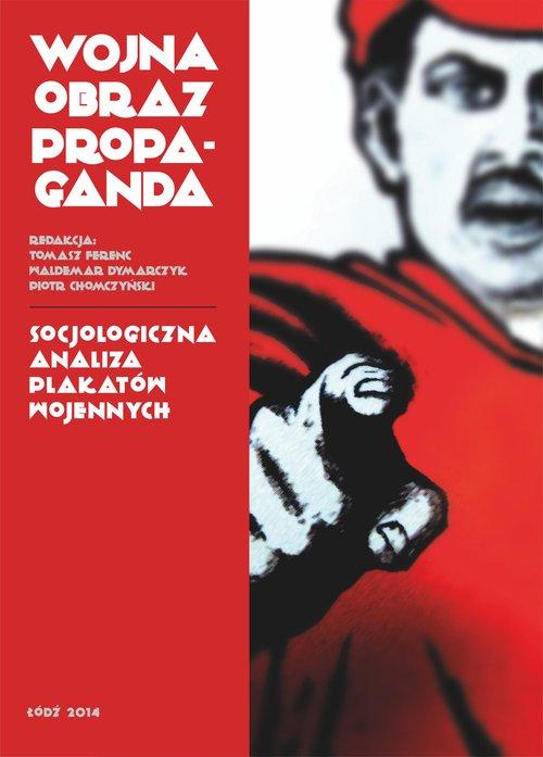 

Wojna, obraz, propaganda Socjologiczna analiza pla