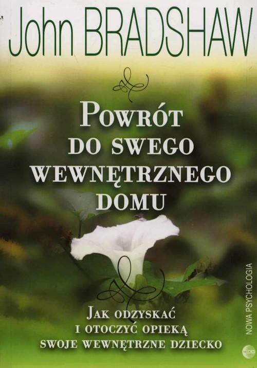 

Powrót do swego wewnętrznego domu John Bradshaw