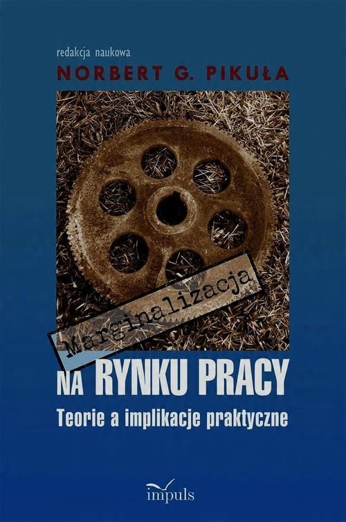 

Marginalizacja na rynku pracy. Teorie a implikacje