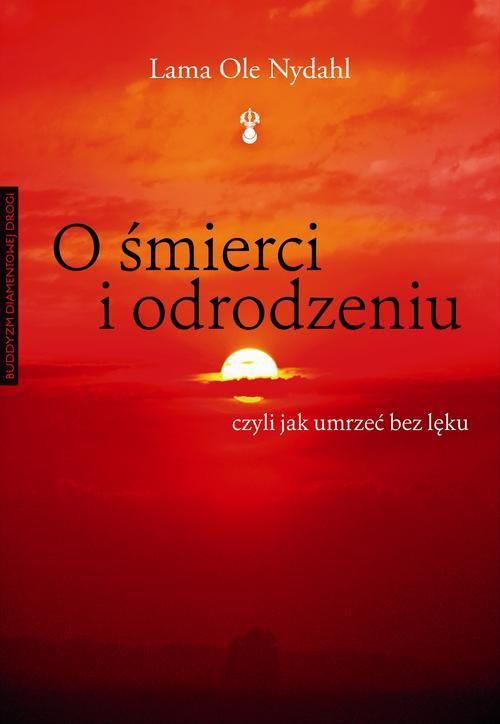 

O śmierci i odrodzeniu czyli jak umrzeć bez lęku