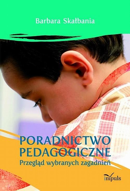 

Poradnictwo pedagogiczne Przegląd wybranych zagadn