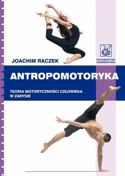 

Antropomotoryka Teoria motoryczności człowieka w z
