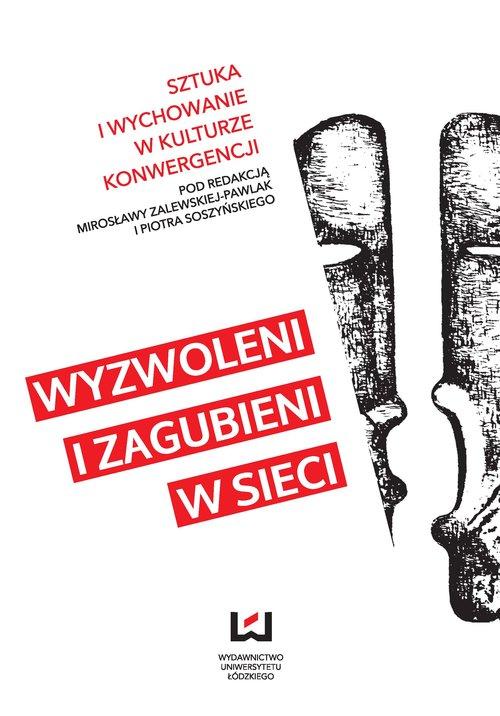 

Sztuka i wychowanie w kulturze konwergencji Wyzwol