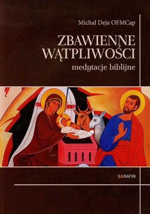 

Zbawienne wątpliwości medytacje biblijne Deja Mich