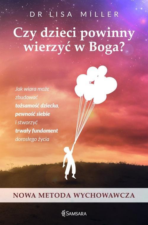 

Czy dzieci powinny wierzyć w Boga Lisa Miller