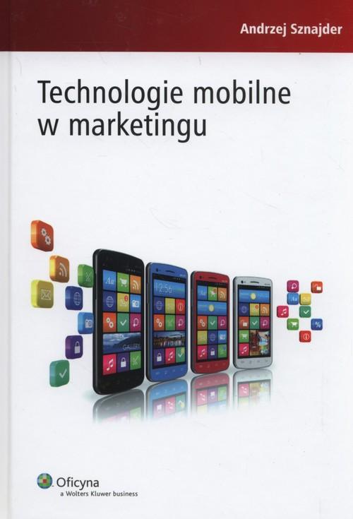 

Technologie mobilne w marketingu Sznajder Andrzej