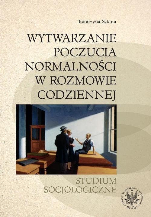 

Wytwarzanie poczucia normalności w rozmowie codzie