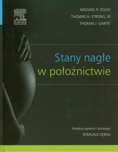 

Stany nagłe w położnictwie Foley Michael R., Garit