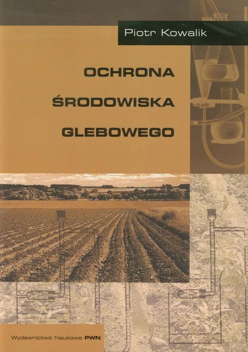 

Ochrona środowiska glebowego Kowalik Piotr