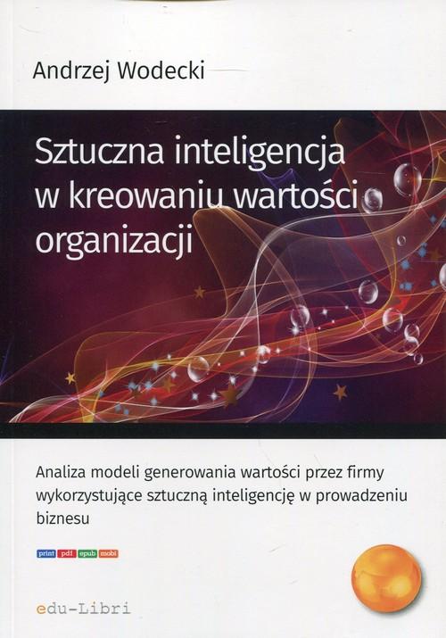 

Sztuczna inteligencja w kreowaniu wartości organiz
