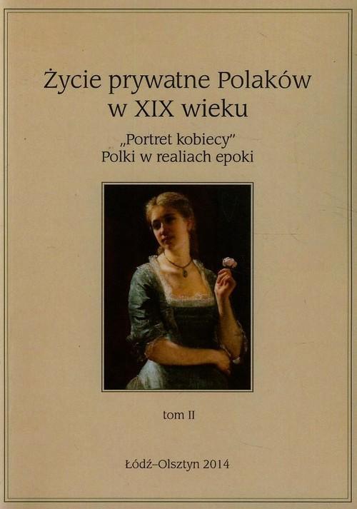 

Życie prywatne Polaków w XIX wieku T2 Kowalska