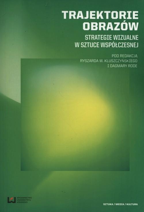 

Trajektorie obrazów Strategie wizualne w sztuce ws