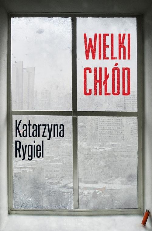 

Wielki chłód Rygiel Katarzyna