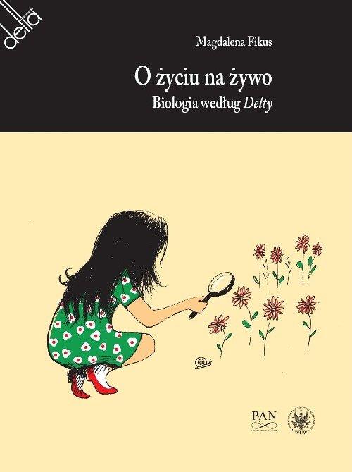 

O życiu na żywo. Biologia według Delty Magdalena F