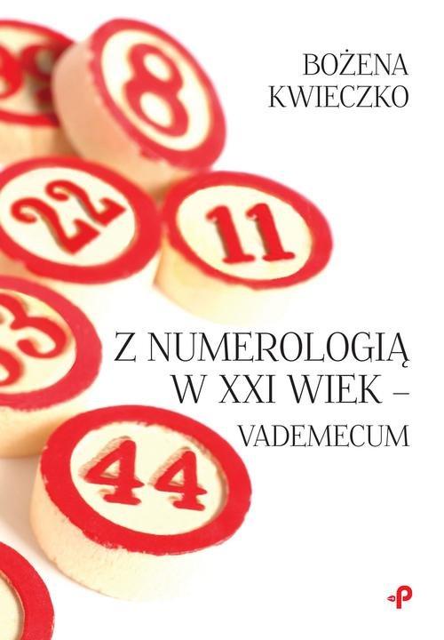 

Z numerologią w XXI wiek - vademecum Bożena Kwiecz