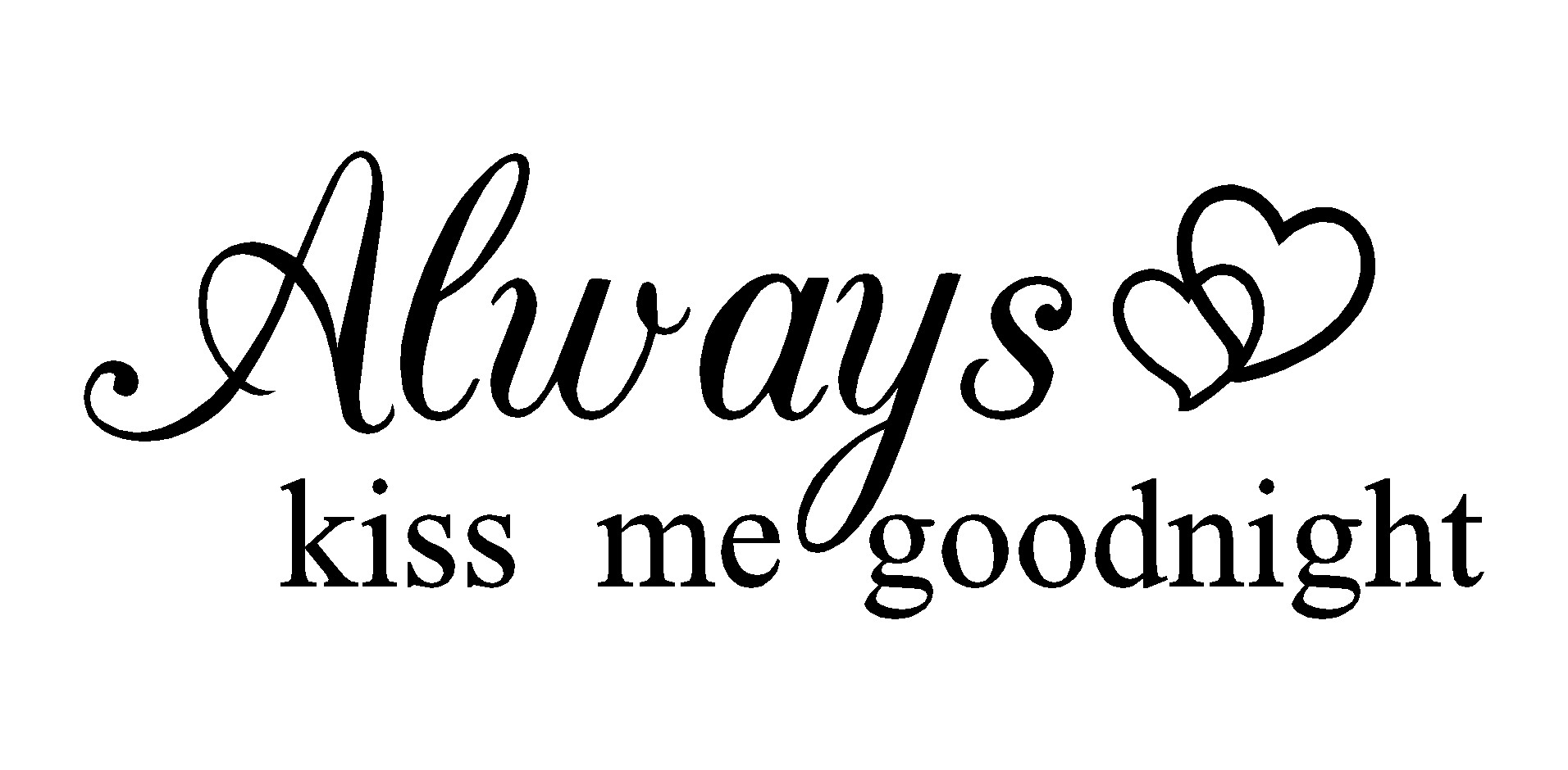 

Always Kiss Me naklejki na ścianę Sypialnia 100