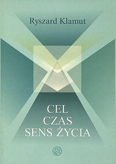 Cel czas sens życia Ryszard Klamut