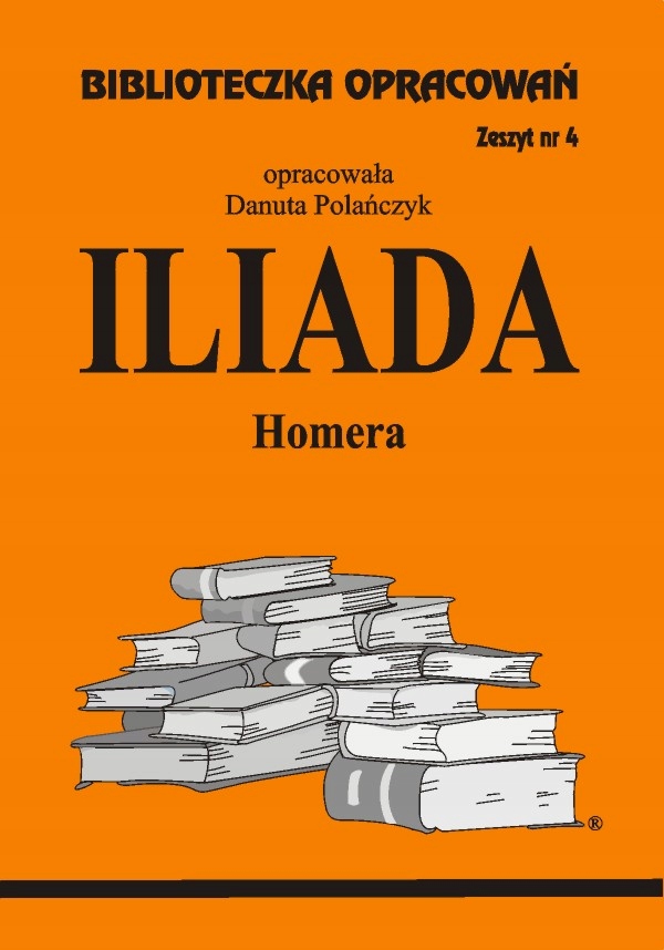 

z.4 Iliada Homera Biblioteczka Opracowań Omówienie