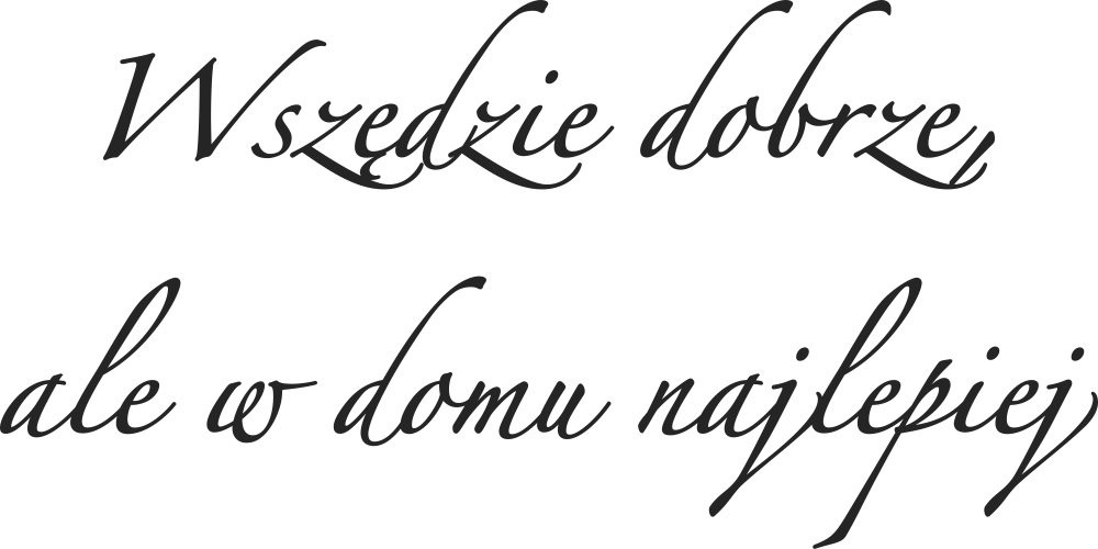 

Naklejka na ścianę Cytat Wszędzie dobrze 140 cm