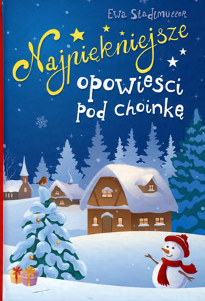 

Najpiękniejsze opowieści pod choinkę E.Stadtmuller