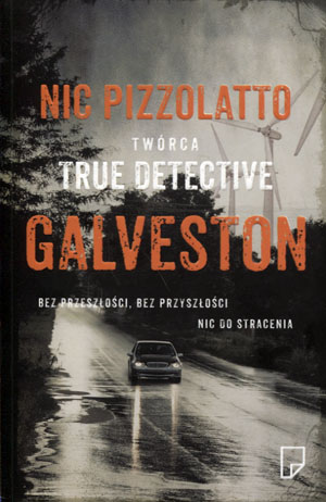 

Galveston Nic Pizzolatto