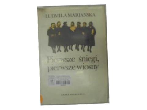 Pierwsze śniegi, pierwsze wiosny - L. Marjańska