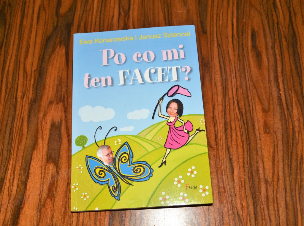Po co mi ten facet. E. Konarowska i J. Sztencel