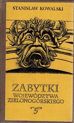 ZABYTKI WOJEWÓDZTWA ZIELONOGÓRSKIEGO Kowalski